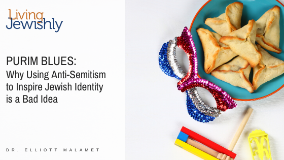 Purim Blues: Why Using Anti-Semitism to Inspire Jewish Identity is a Bad Idea