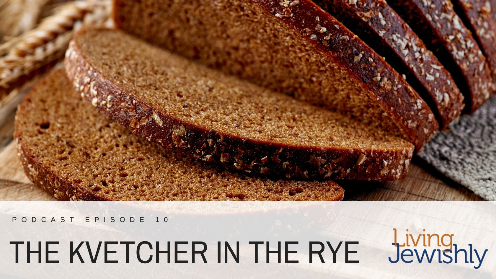 The Kvetcher In The Rye Featured Image - Sliced Rye Bread