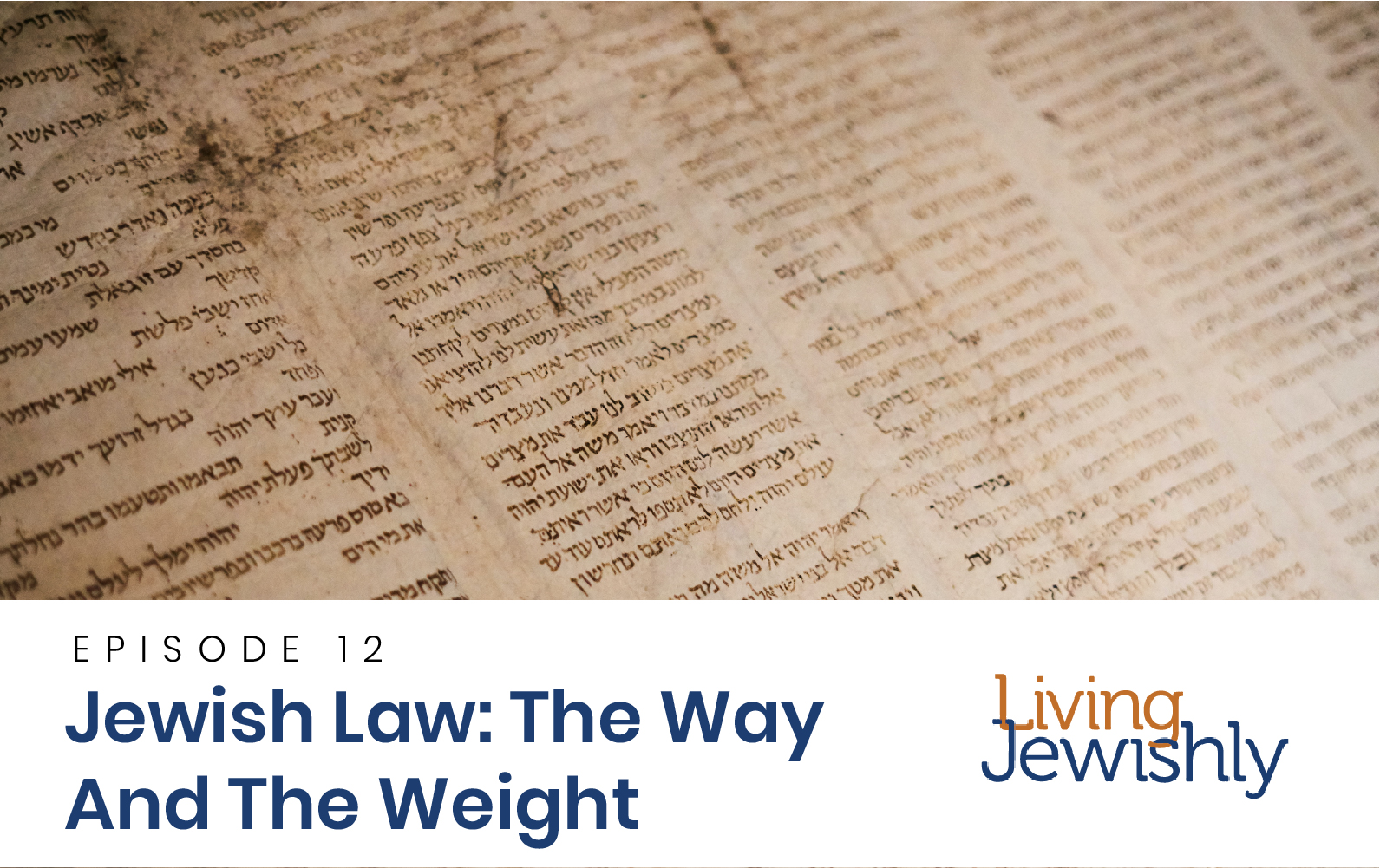 Episode 12: Jewish Law – The Way And The Weight