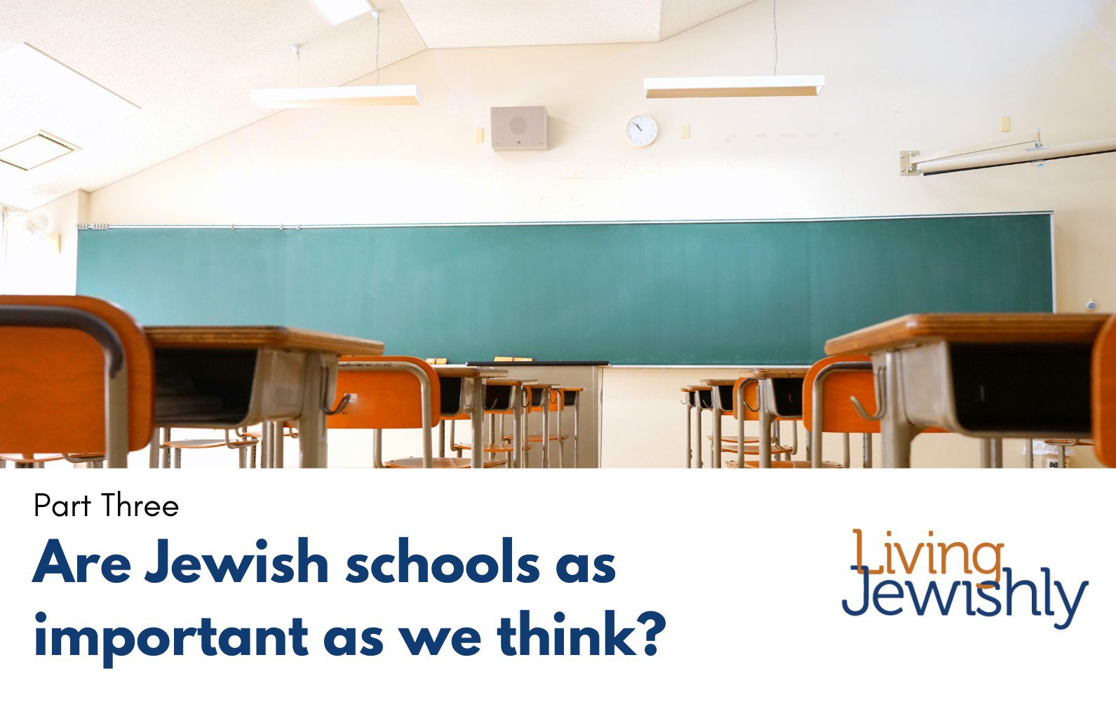 Are Jewish Schools as Important as we Think? – Part Three