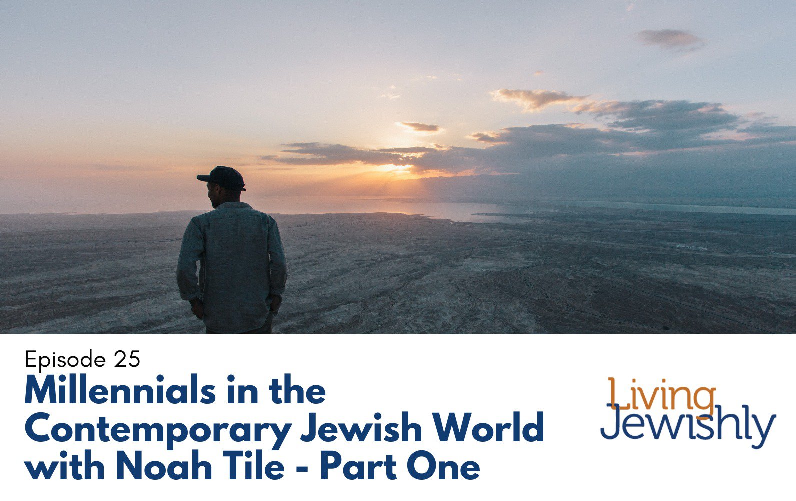 Millennials in the Contemporary Jewish World with Noah Tile – Part One