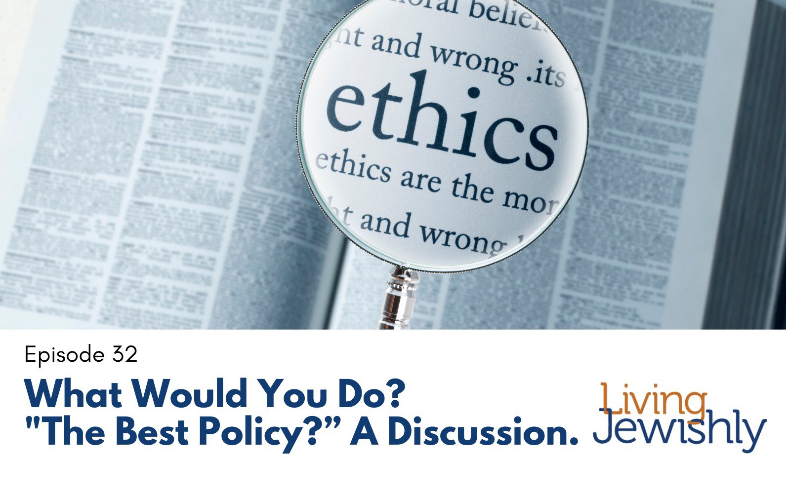 Episode 32 – What Would You Do?: “The Best Policy?” A Discussion.